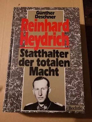 Reinhard Heydrich: Stathalter der totalen Macht, Günther Deschner