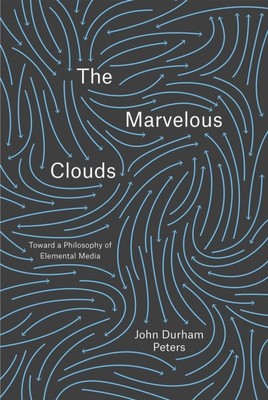 The Marvelous Clouds by John Durham Peters (Paperback Book)