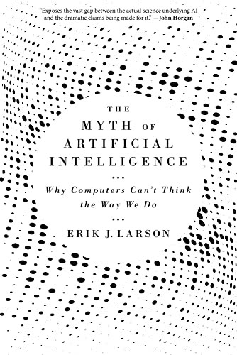 The Myth Of Artificial Intelligence : Why Computers Cant Think The Way We Do Erik J. Larson - Image 10