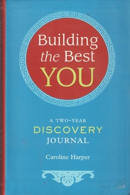 Building the Best You, a Two-Year Discovery Journal - Caroline Harper - Good...