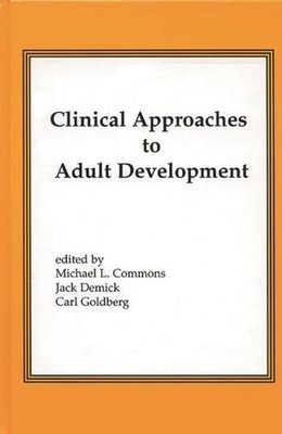 Clinical Approaches to Adult Development, Hardcover by Commons, Michael L. (E...