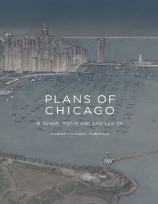 PLANS OF CHICAGO By Robert Samuel Roche & Aric Lasher - Hardcover **BRAND NEW**