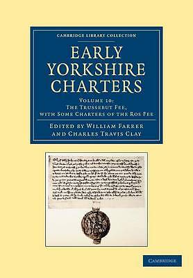 Early Yorkshire Charters: Volume 10, The Trussebut Fee, with Some Charters of t…