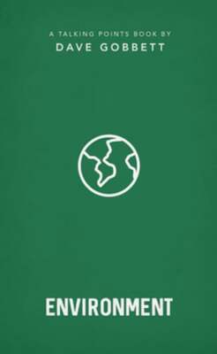The Environment: Christian Compassion, Convictions and Wisdom for Today's Big