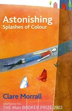 Astonishing Splashes Of Colour by Morrall, Clare Paperback Book The Fast Free