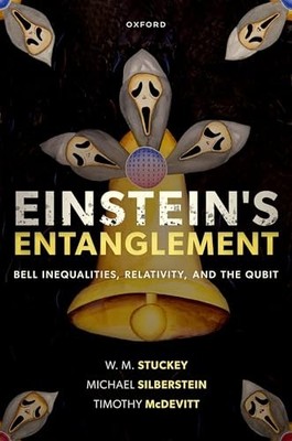 Einstein's Entanglement: Bell Inequalities, Relativity, and the Qubit by Prof W