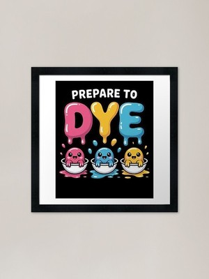 Prepare to Dye Lustiges Osterei Färben Gerahmtes Wandbild Poster Leinwanddruck Bild