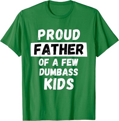 Proud Father Of A Few Kids Funny Daddy And Dad Joke Unisex T-Shirt