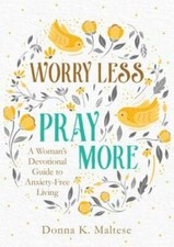 Worry Less, Pray More: A Woman's Devotional Guide to Anxiety - VERY GOOD