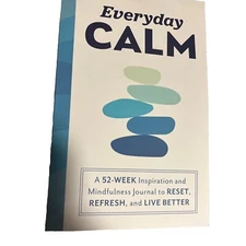 Everyday Calm : A 52-Week Inspiration and Mindfulness Journal to Reset, Refresh,