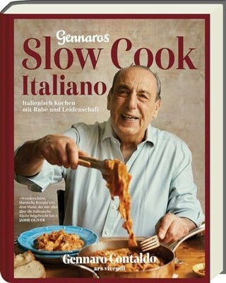 Gennaro Slow Cook Italiano: Italienisch kochen mit Ruhe und Buch Ars Vivendi