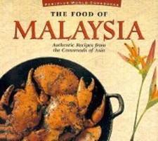 The Food of Malaysia : Authentic Recipes from the Crossroads of A