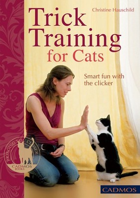 Trick Training for Cats: Smart Fun with the Clicker - paperback Hauschild, C...