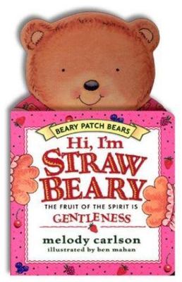 Hi! I'm Strawbeary: The Fruit of the Spirit Is Gentleness (The Beary Patch...