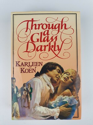 Through A Glass Darkly, Karleen Koen, Hardcover Book, 1987