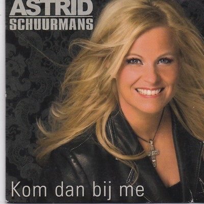 Astrid Schuurmans-Kom Dan Bij Me  cd single