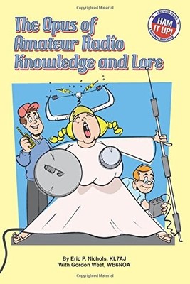 THE OPUS OF AMATEUR RADIO KNOWLEDGE & LORE By Eric P. Nichols & Kl7aj EXCELLENT