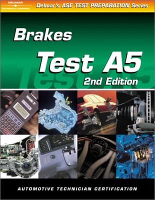 ASE Test Prep Series -- Automobile (A5): Automotive Brakes - Thomson Delmar ...