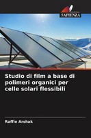 Raffie Arshak | Studio Di Film A Base Di Polimeri Organici Per Celle Solari...