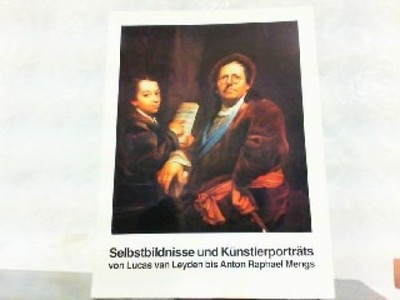 Selbstbildnisse und Künstlerporträts von Lucas bis Anton Raphael Mengs. Klessman