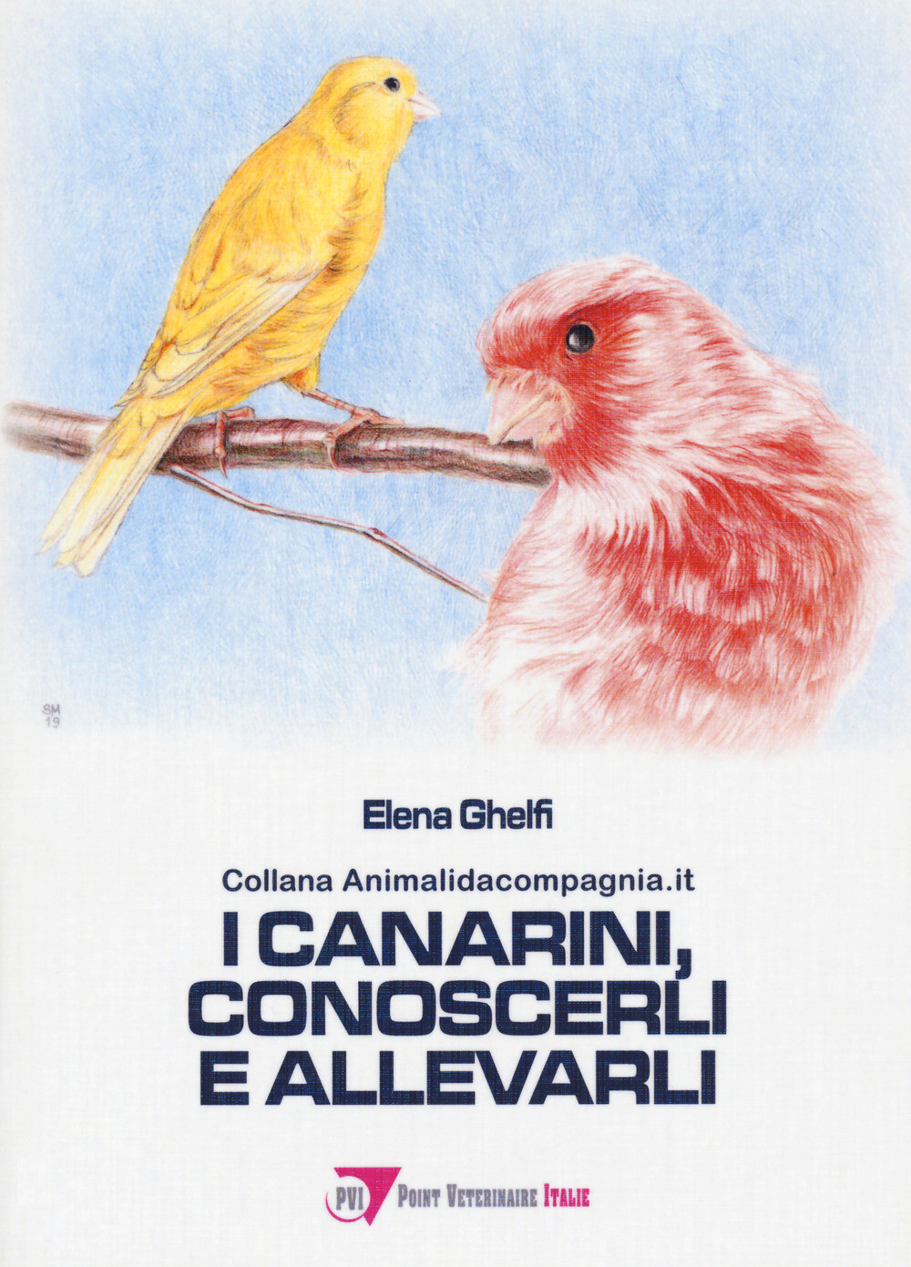 Libri Elena Ghelfi - I Canarini, Conoscerli E Allevarli