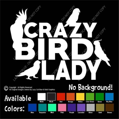 Crazy Bird Lady Decal Sticker Parrot Lover Life Parrotlet Conure ...