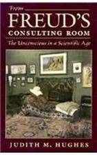 From Freud's Consulting Room : The Unconscious in a Scientific Ag