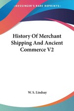 W. S. Lindsay | History Of Merchant Shipping ...