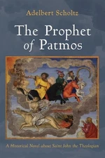 The Prophet of Patmos: A Historical Novel about Saint John the Theologian by Ade
