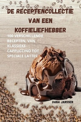 DE RECEPTENCOLLECTIE VAN EEN KOFFIELIEFHEBBER Dana Janssen Taschenbuch 2023
