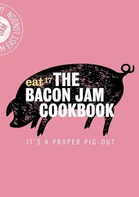 The Bacon Jam Cookbook: It's a proper pig-out by Eat 17 1472137248 FREE Shipping