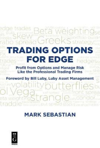 Trading Options for Edge: Profit from Options and Manage Risk Like the