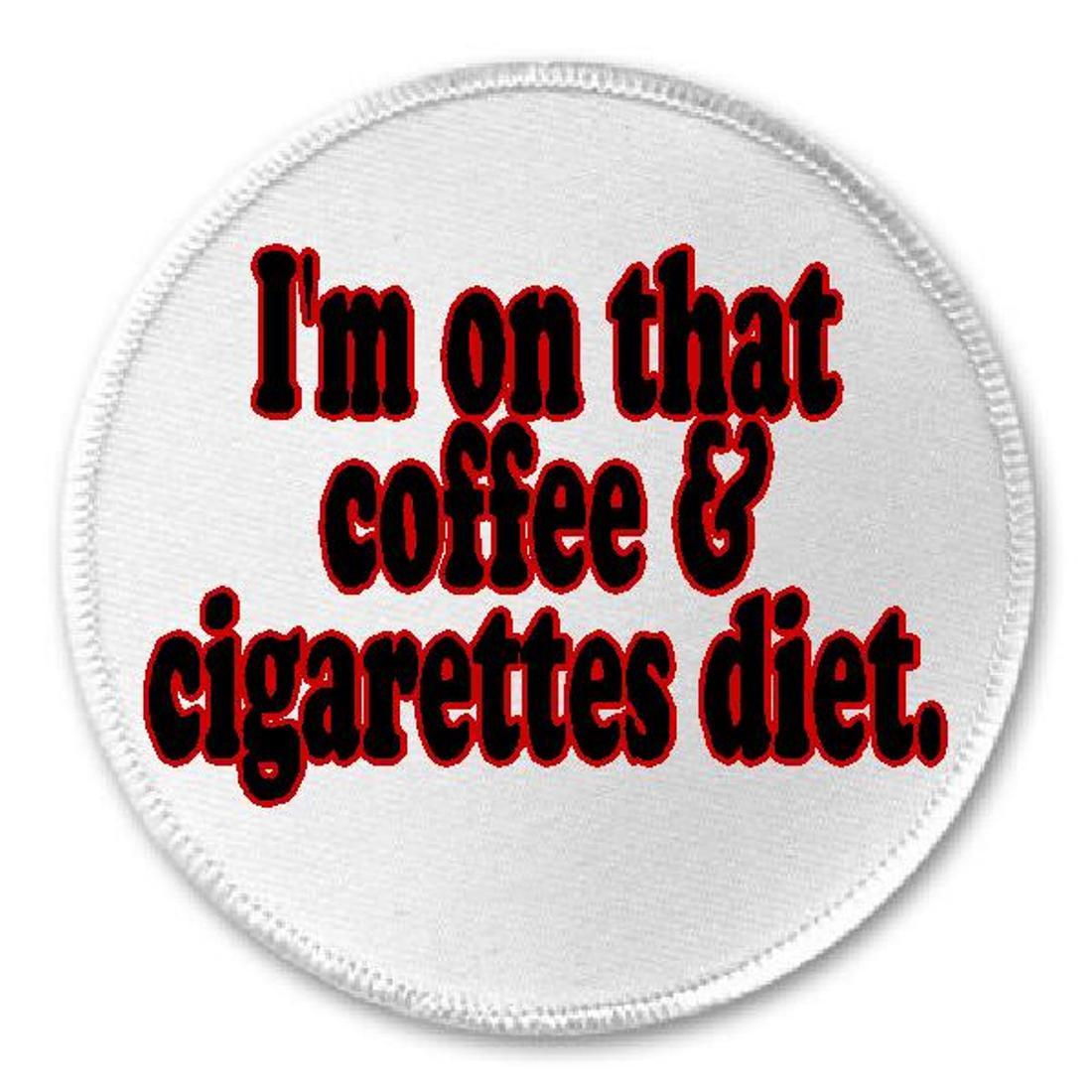 I'm On That Coffee & Cigarettes Diet