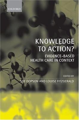 Knowledge to Action? : Evidence-Based Health Care in Context by Louise...