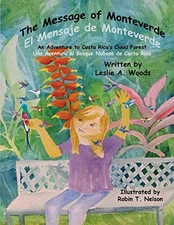 THE MESSAGE OF MONTEVERDE / EL MENSAJE DE MONTEVERDE: AN By Leslie A Woods