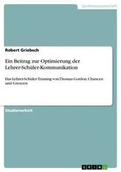 Robert Griebsch | Ein Beitrag Zur Optimierung Der Lehrer-SchüLer-Kommunikation-image