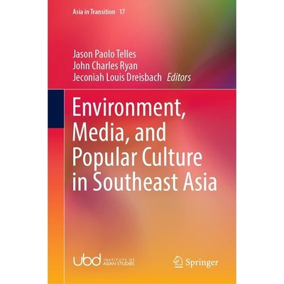 Environment, Media, and Popular Culture in Southeast Asia (Asia in Transition