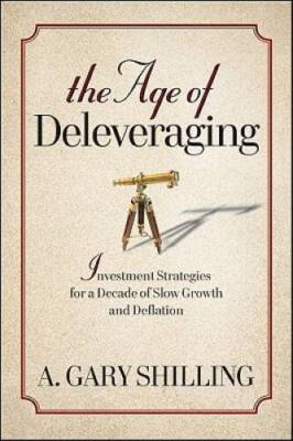The Age of Deleveraging: Investment Strategies for a Decade of Slow  - VERY GOOD