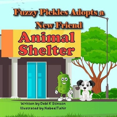Fuzzy Pickles Adopts a New Friend by Debi K. Stinson Paperback Book