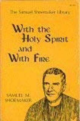 With the Holy Spirit and with Fire Paperback Samuel M. Shoemaker
