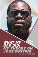 What My Dad Did My Theory On Joke Writing: What My Dad Did Chris Cotton Buch