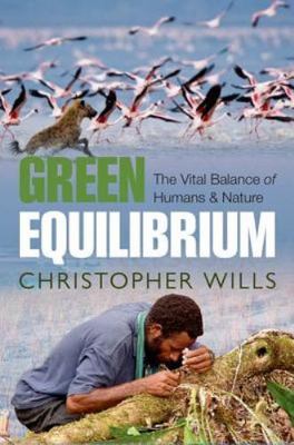 Green Equilibrium: The Vital Balance of Humans and Nature by 