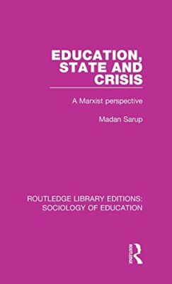 Sarup - Education State and Crisis  A Marxist Perspective - hardback o - X555z