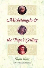 Michelangelo and the Pope's Ceiling - Hardcover By King, Ross - GOOD