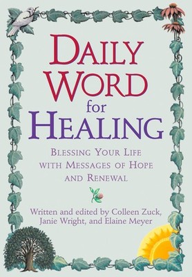 Daily Word for Healing: Blessing Your Life with Messages of Hope and Renewal...