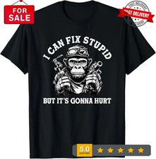I can fix stupid but it's gonna hurt T-Shirt