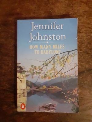 Jennifer Johnston: How Many Miles to Babylon?