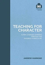 Teaching for Character (The Invisible Curriculum),Andrew Hammond