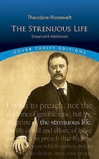 Strenuous Life : Essays and Addresses by Theodore Roosevelt (2009, Trade...