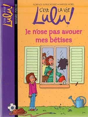 JE N'OSE PAS AVOUER MES BÊTISES (BAY.VIE.LULU.) By Florence Dutr